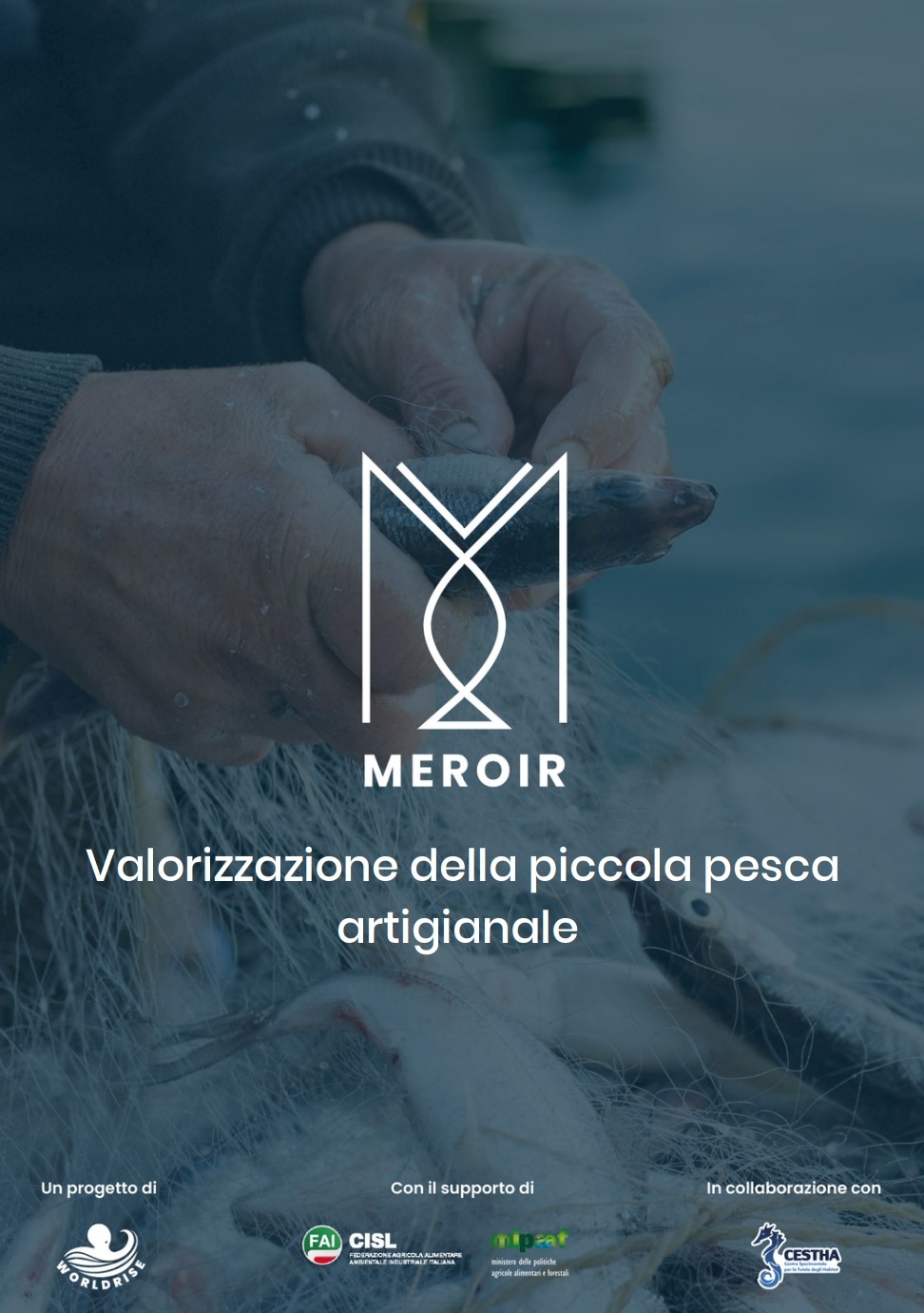 Report MEROIR Valorizzazione della piccola pesca artigianale Progetto di Worldrise con il supporto di Fai Cisl e Mipaaf in collaborazione con Cestha